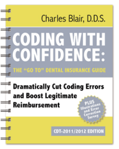 To order Coding with Confidence by Charles Blair, D.D.S. place your order with Henry Schein Dental at 1-800-372-4346 or visit us on the Web at henryscheindental.com.